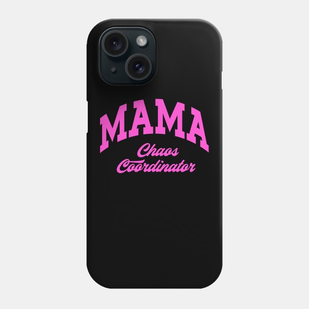 Mama Chaos Coordinator Mom Nana Gigi Teacher Mother's Day Phone Case by SilverLake