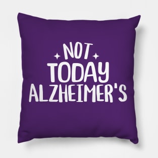 Alzheimer's Awareness Not Today Alzheimer's End Alz Pillow