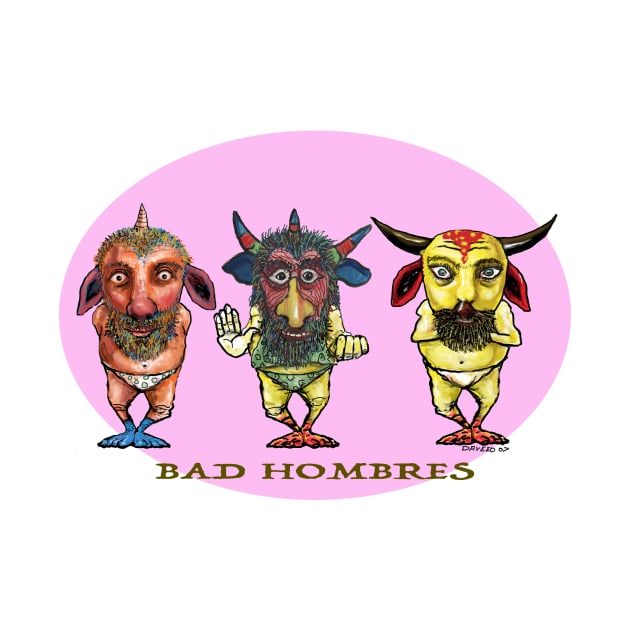 Bad Hombres by daveed