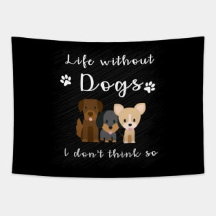 Life Without Dogs. I don't think so. Tapestry