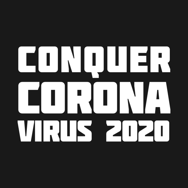 Conquer Corona Vrus 2020 by XclusiveApparel