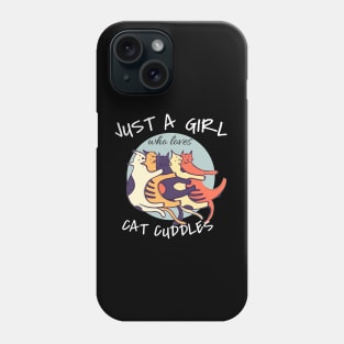 Just A Girl Who Loves Cat Cuddles Phone Case