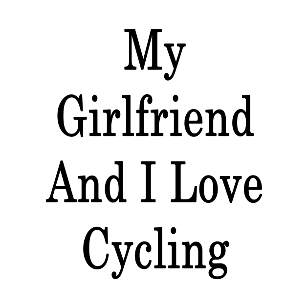 My Girlfriend And I Love Cycling by supernova23