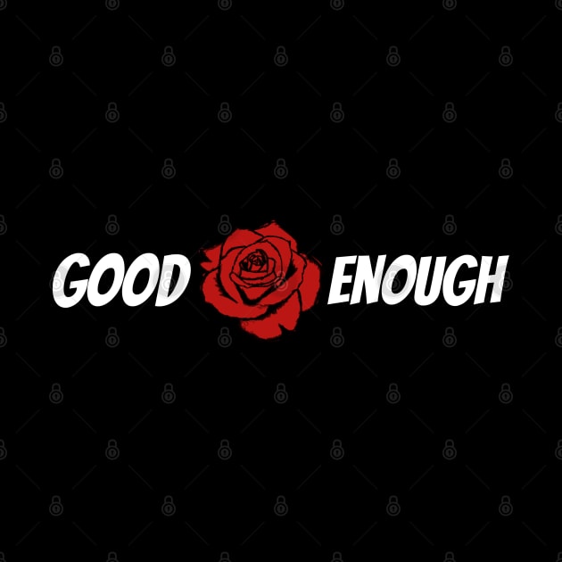 You are Good Enough by AlienClownThings