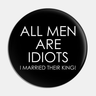 All Men are Idiots I Married their King Pin