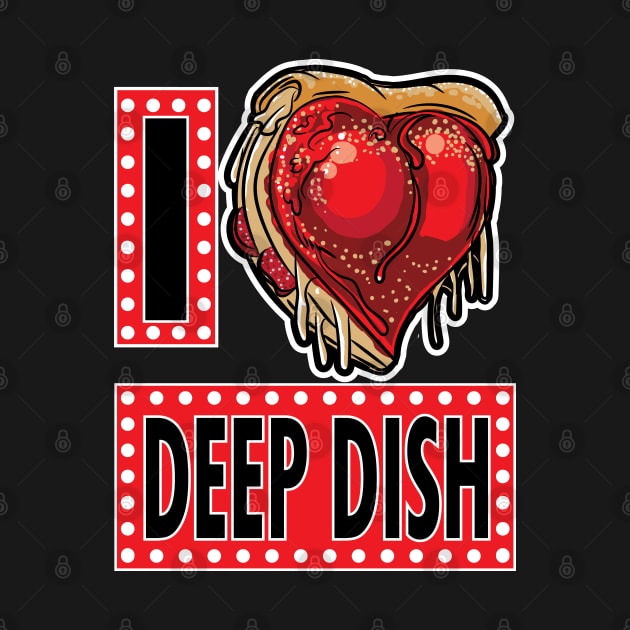 I heart Love Deep Dish Pizza by eShirtLabs