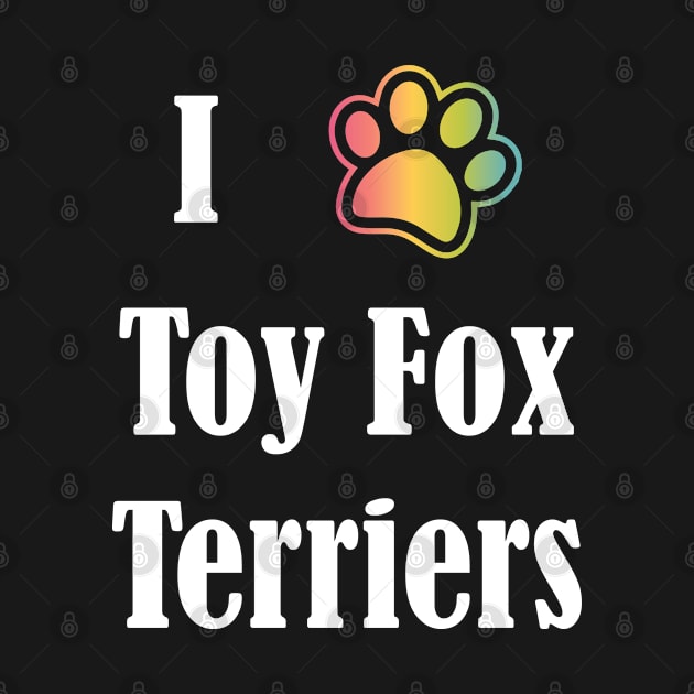 I Heart Toy Fox Terriers | I Love Toy Fox Terriers by jverdi28