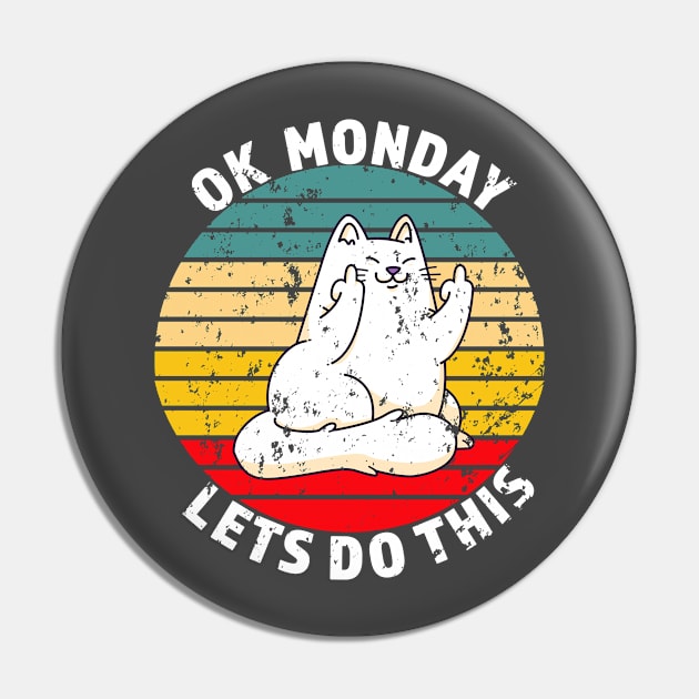 OK Monday Lets Do This - Funny Cat Gift - White lettering & Multi Color Design - Distressed Look Pin by RKP'sTees