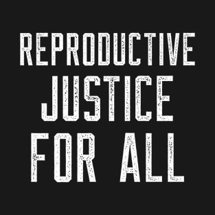 Reproductive Justice For All Pro-Choice Ally T-Shirt