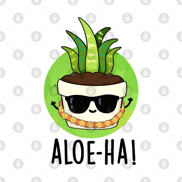 Aloe-ha Cute Hawaiian Plant Pun by punnybone