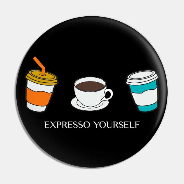 Expresso Yourself Pin by MZeeDesigns