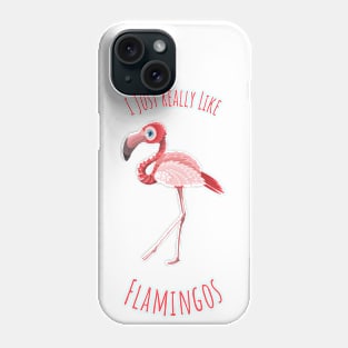 I Just Really like Flamingos - v2.1 Phone Case