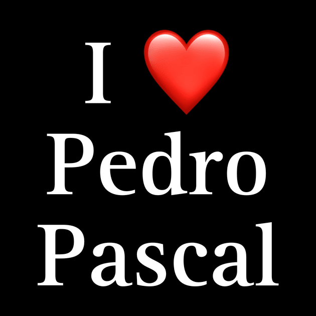 I heart Pedro pascal by Liz R 