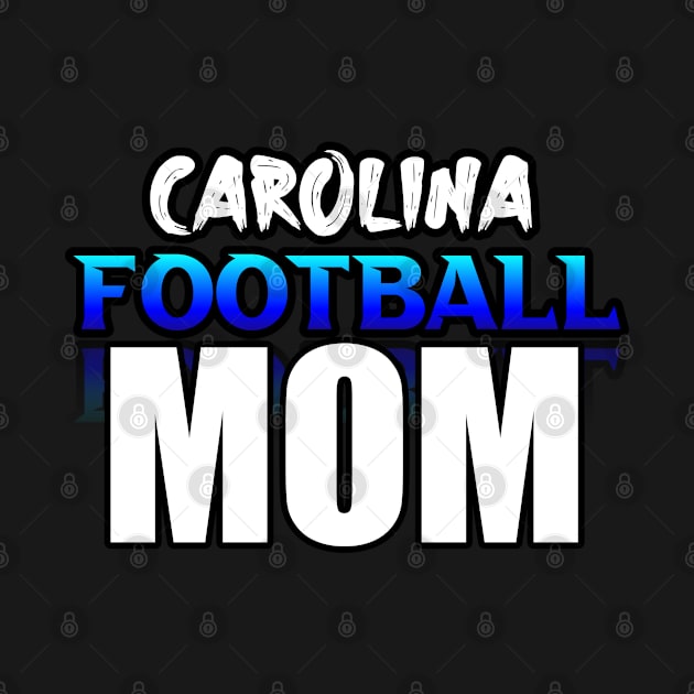 Mom Carolina Football Fans Sports Saying Text by MaystarUniverse