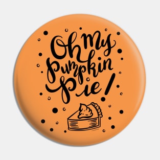 Pretty Oh My Pumpkin Pie Hand Lettered Design Pin