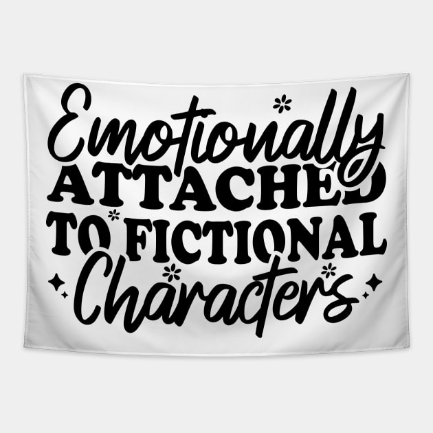 Emotionally Attached To Fictional Characters Tapestry by Blonc