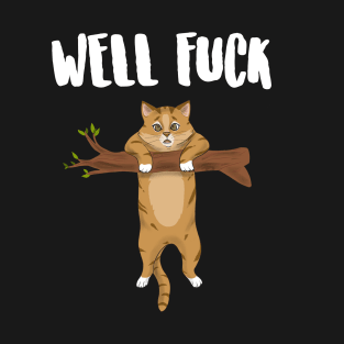 Well Fuck Cat On A Tree T-Shirt