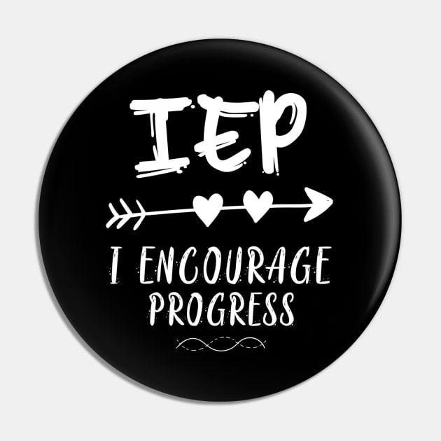 IEP I Encourage Progress Special Education Teacher Pin by jordanfaulkner02