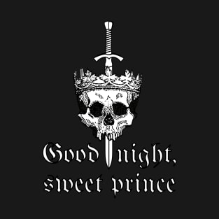 Good Night Sweet Prince (Hamlet) T-Shirt