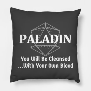 "You Will Be Cleansed....With Your Own Blood" Paladin Class Pillow