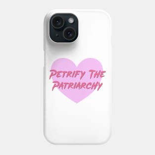 Petrify The Patriarchy - Feminist Phone Case