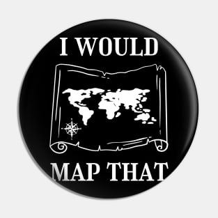 I Would Map That | Cartography | Land Surveyor Pin