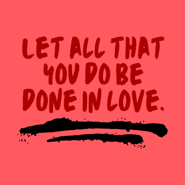 Let All That You Do Be Done In Love by All Things Gospel