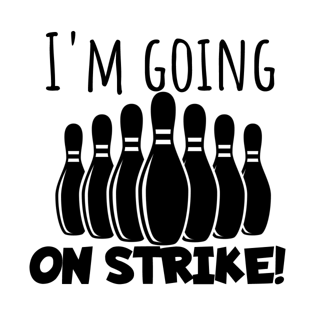 Bowling I'm going on strike by maxcode