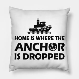 Boat Captain - Home is where the anchor is dropped Pillow