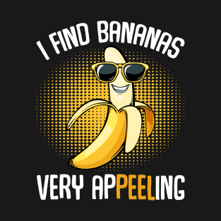 Banana - I Find Bananas Very Appeeling - Funny Puns T-Shirt