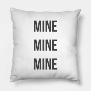 Mine Mine Mine Bold Pillow