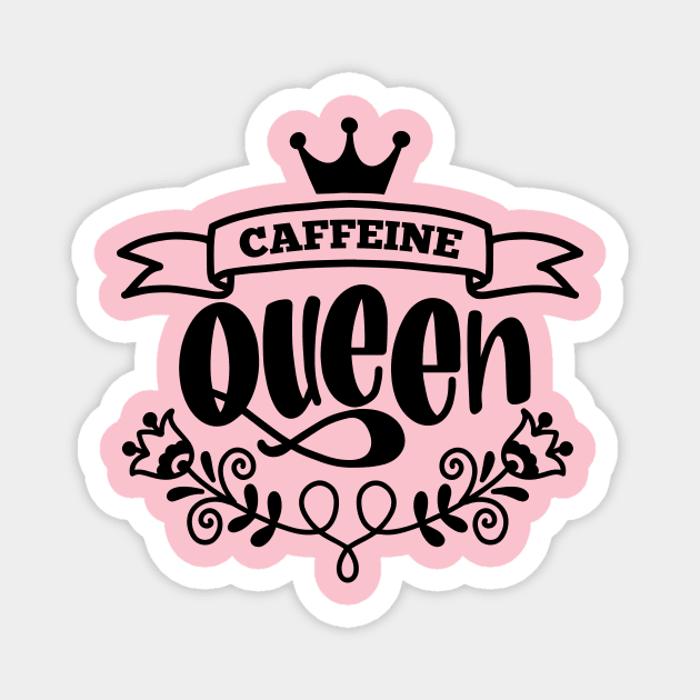 Caffeine Queen Magnet by NovaTeeShop