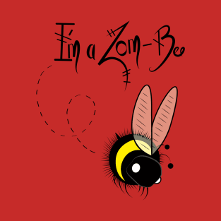 I'm A Zom-Bee! T-Shirt