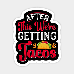 After This We're Getting Tacos Magnet