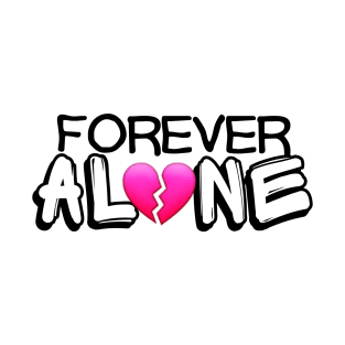 Forever Alone T-Shirt