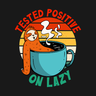 Positive On Tired Tested Sloth Saying T-Shirt