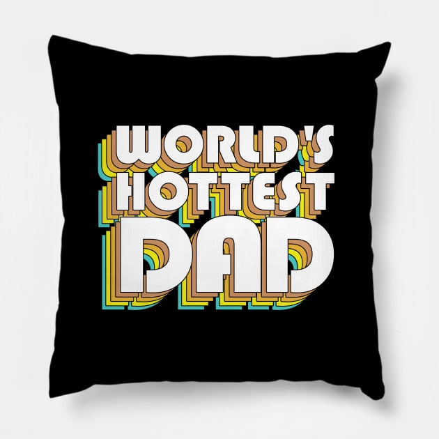 World's Hottest Dad / Retro Typography Father Gift Pillow by DankFutura