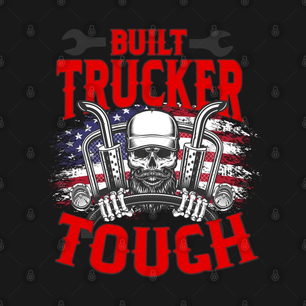 Built Trucker Tough Big Rig Driver American Flag by screamingfool