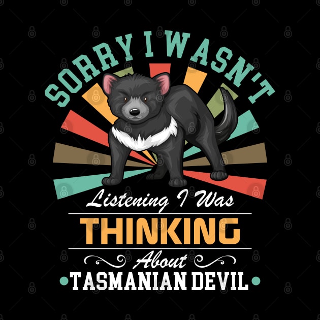 Tasmanian Devil lovers Sorry I Wasn't Listening I Was Thinking About Tasmanian Devil by Benzii-shop 