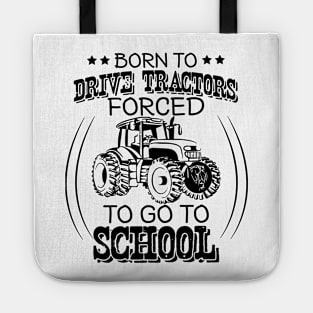 Born To Drive Tractors Forced To Go To School Tote