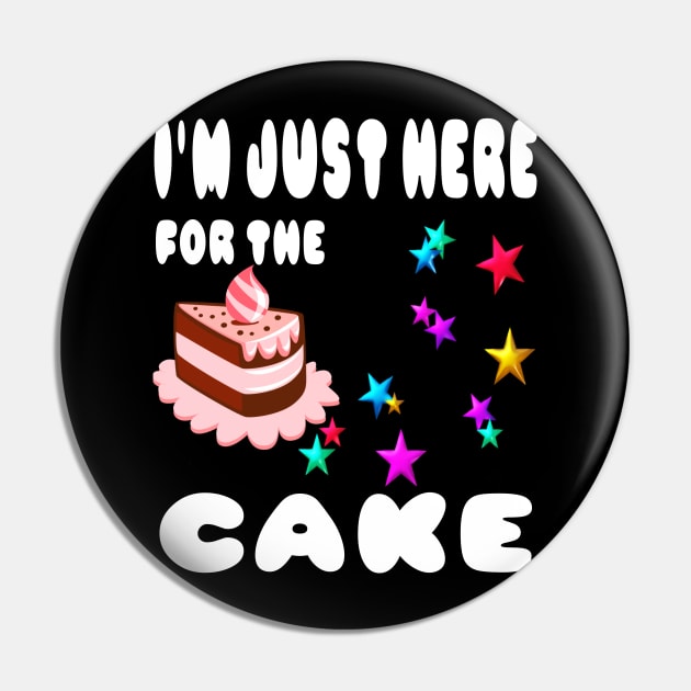 I'm just here for the cake Pin by Darwish