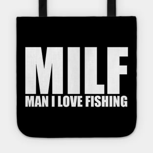 Milf Man I Love Fishing Tote