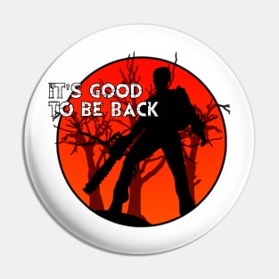 Ash Vs Evil Dead - It's Good To Be Back. Pin