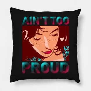 Ain't Too Proud Pillow