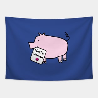 Small Pig with Nasty Woman Sign Tapestry