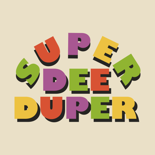 Super Dee Duper by SixThirtyDesign