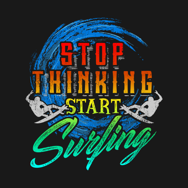 Stop Thinking Start Surfing by VBleshka