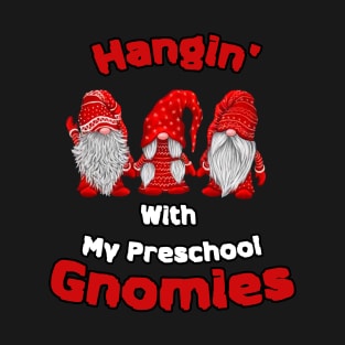 Hanging With My Preschool Gnowmies T-Shirt