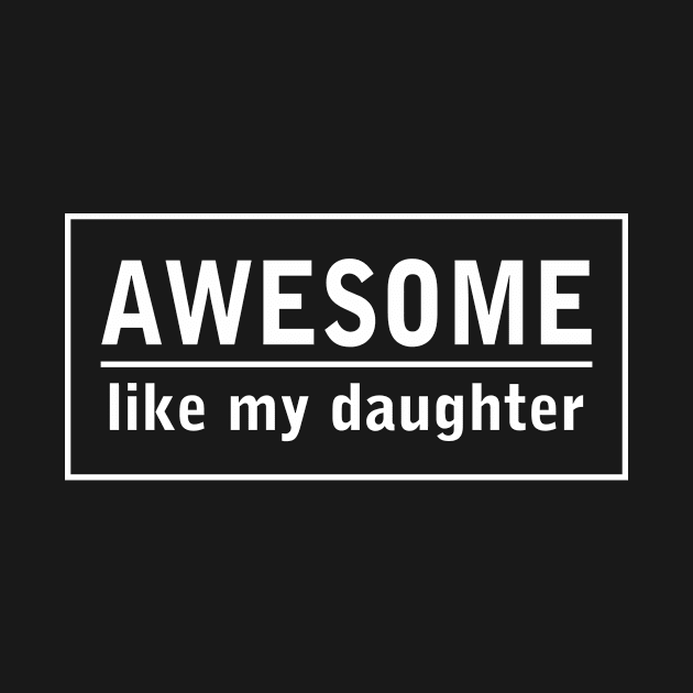 Awesome Like My Daughter Aesthetic Fathers Day Funny Gift by lisanna