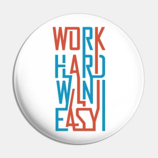 Work hard win easy Pin